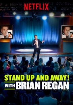 Вставай и вали! с Брайаном Риганом — Stand Up and Away! with Brian Regan (2018)