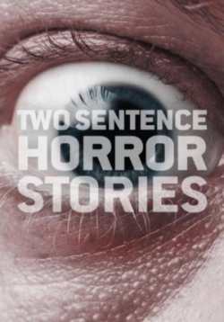 Страшные истории в двух предложениях — Two Sentence Horror Stories (2019-2021) 1,2,3 сезоны