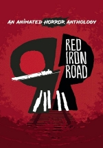 Антология русского хоррора: Красный состав — Red Iron Road (2022)