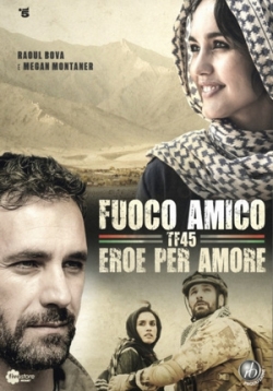 Огонь по своим — Fuoco amico: Tf45 - Eroe per amore (2016)