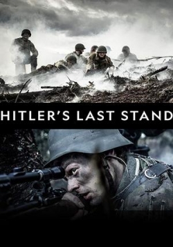Последние шаги Гитлера — Hitler’s Last Stand (2018-2019) 1,2 сезоны