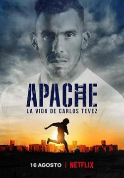 Апач: жизнь Карлоса Тевеса — Apache: La vida de Carlos Tevez (2019)