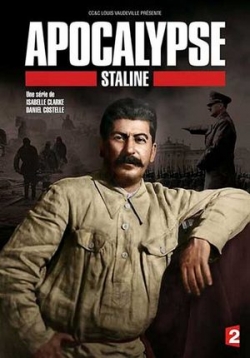 Апокалипсис: Сталин — Apocalypse: Staline (2015)