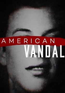 Американский вандал — American Vandal (2017-2018) 1,2 сезоны