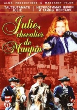 Неукротимая Жюли и тайны Версаля — Julie, chevalier de Maupin (2004)