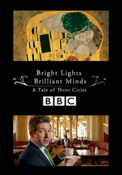 Яркие огни, блестящие умы — Bright Lights Brilliant Minds. A Tale of Three Cities (2014)