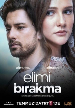 Не отпускай мою руку — Elimi Bırakma (2018-2020) 1,2 сезон