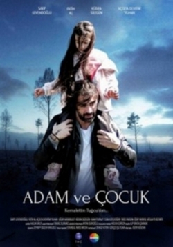 Мужчина и ребенок — Adam ve Cocuk (2016)