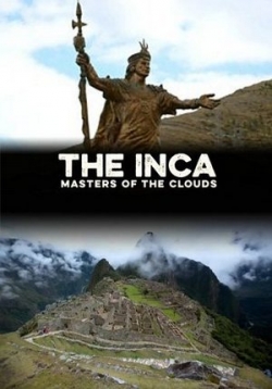 Инки: Владыки облаков — The Inca: Masters of the Clouds (2015)